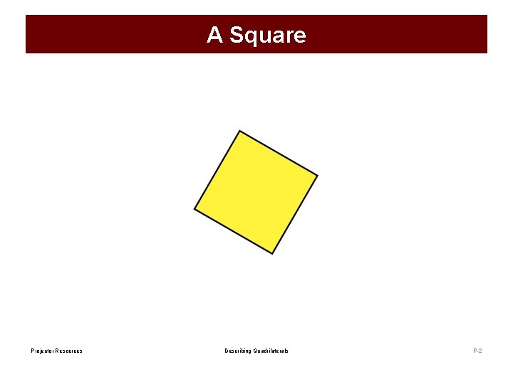 A Square Projector Resources Describing Quadrilaterals P-2 