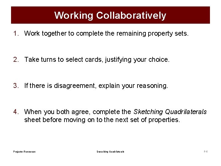 Working Collaboratively 1. Work together to complete the remaining property sets. 2. Take turns