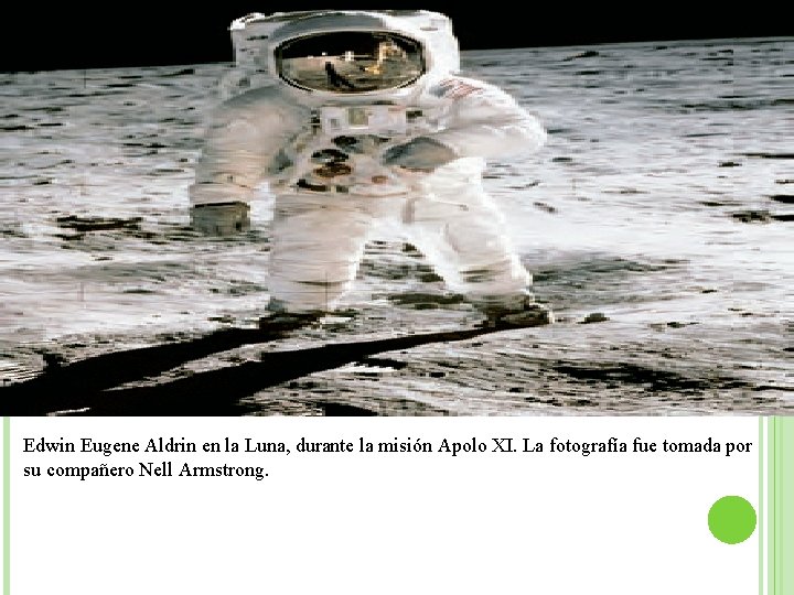 Edwin Eugene Aldrin en la Luna, durante la misión Apolo XI. La fotografía fue