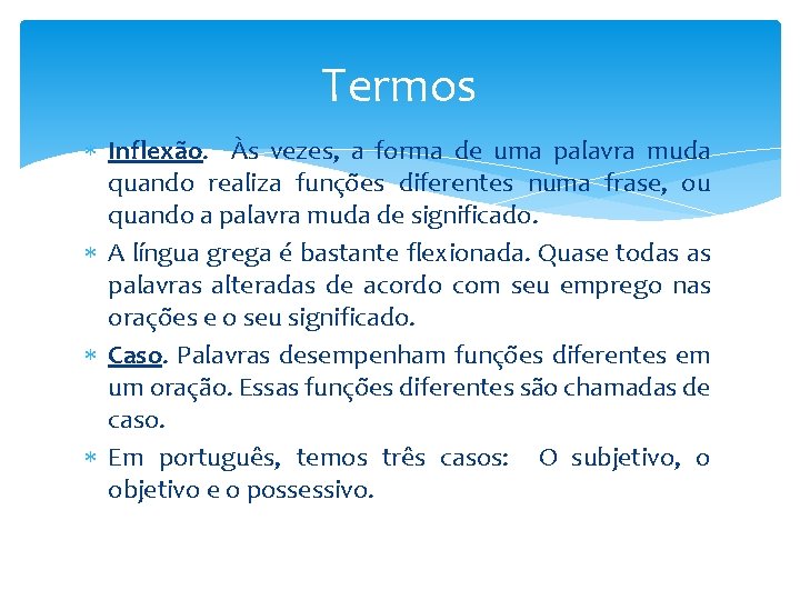 Termos Inflexão. Às vezes, a forma de uma palavra muda quando realiza funções diferentes