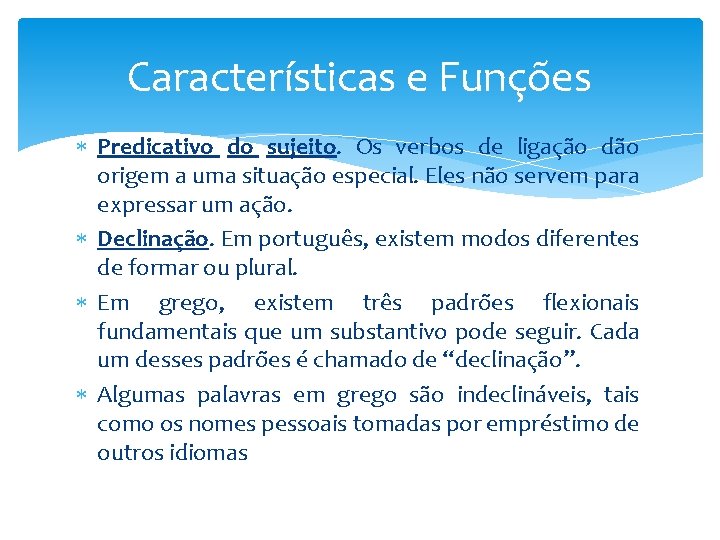 Características e Funções Predicativo do sujeito. Os verbos de ligação dão origem a uma