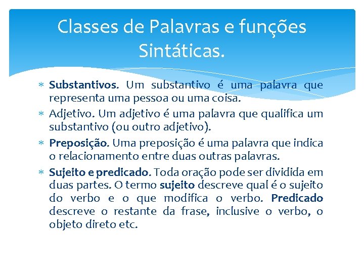 Classes de Palavras e funções Sintáticas. Substantivos. Um substantivo é uma palavra que representa