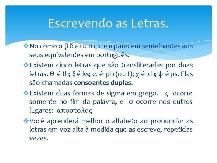 Escrevendo as Letras. v. No como α β δ ε ι κ ο ς