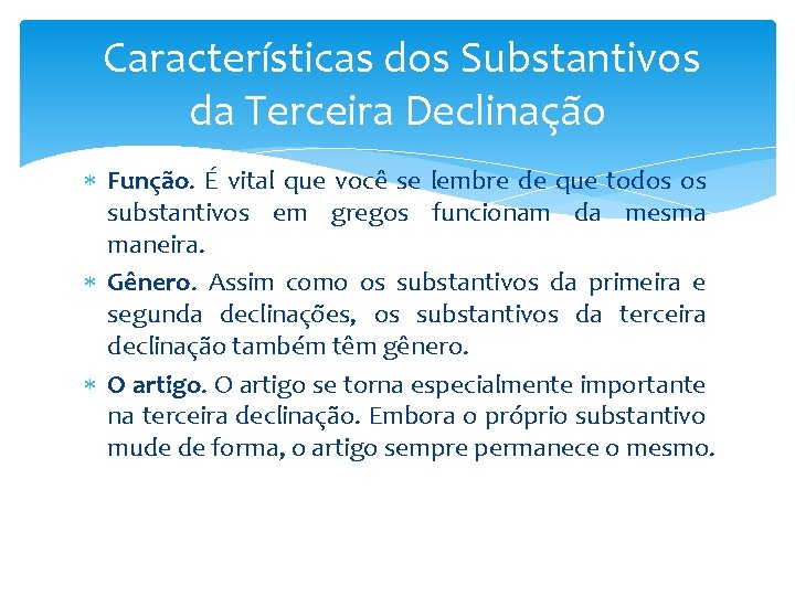 Características dos Substantivos da Terceira Declinação Função. É vital que você se lembre de