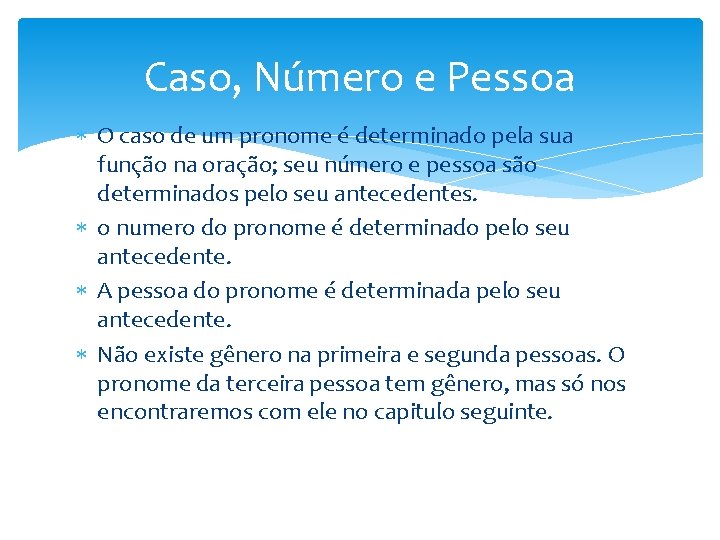Caso, Número e Pessoa O caso de um pronome é determinado pela sua função