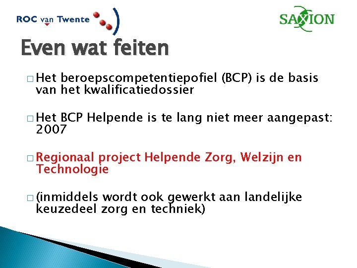 Even wat feiten � Het beroepscompetentiepofiel (BCP) is de basis van het kwalificatiedossier �