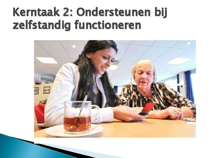 Kerntaak 2: Ondersteunen bij zelfstandig functioneren 