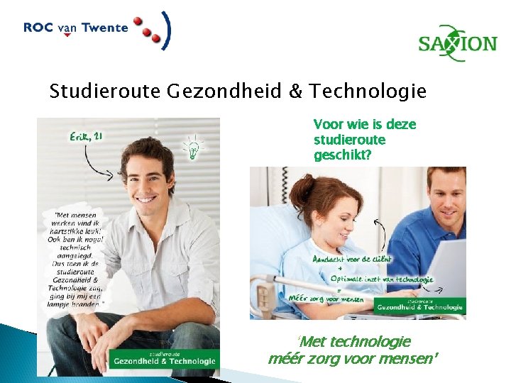 Studieroute Gezondheid & Technologie: Voor wie is deze studieroute geschikt? Studieroute Gezondheid & Technologie