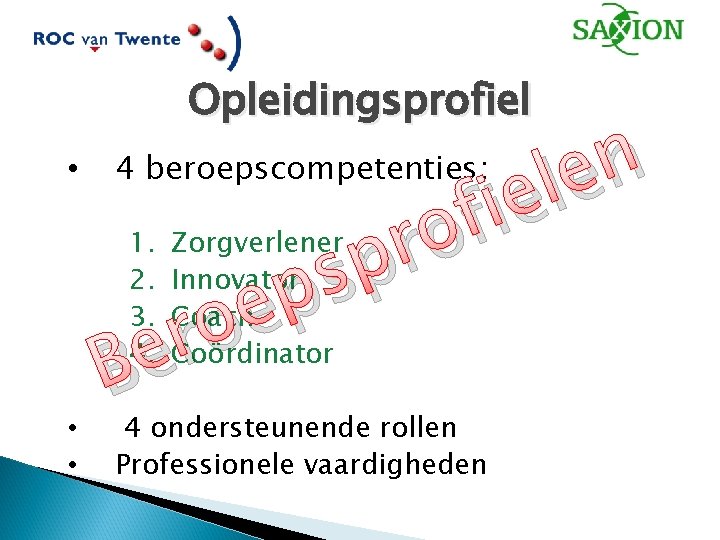 Opleidingsprofiel • 4 beroepscompetenties: 1. 2. 3. 4. • • p s p e