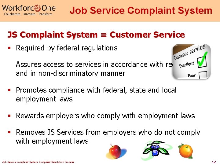 Job Service Complaint System JS Complaint System = Customer Service § Required by federal