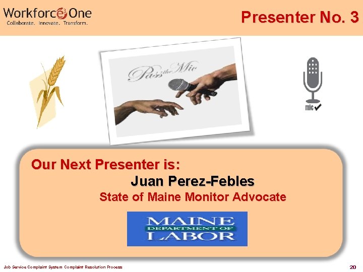 Presenter No. 3 Our Next Presenter is: Juan Perez-Febles State of Maine Monitor Advocate