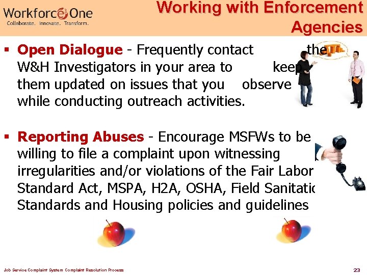 Working with Enforcement Agencies § Open Dialogue - Frequently contact the W&H Investigators in