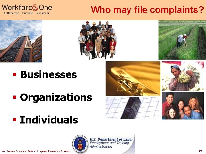 Who may file complaints? § Businesses § Organizations § Individuals Job Service Complaint System