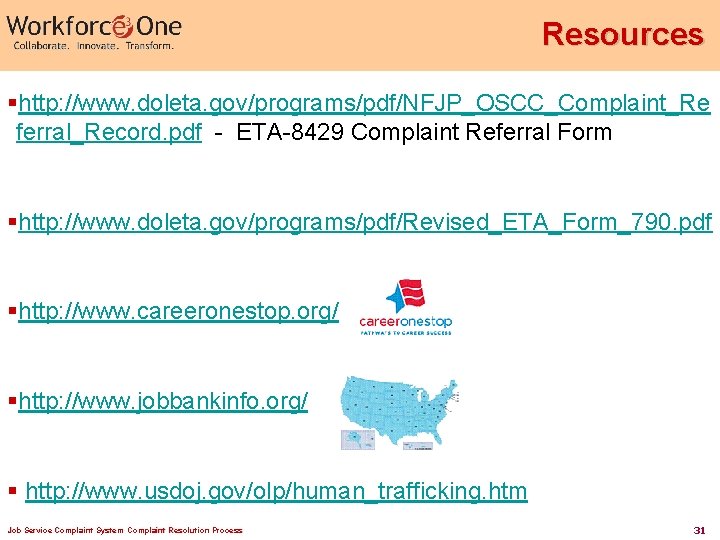 Resources §http: //www. doleta. gov/programs/pdf/NFJP_OSCC_Complaint_Re ferral_Record. pdf - ETA-8429 Complaint Referral Form §http: //www.