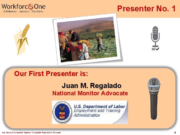 Presenter No. 1 Our First Presenter is: Juan M. Regalado National Monitor Advocate Job