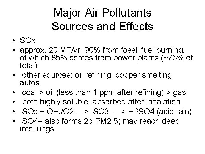 Major Air Pollutants Sources and Effects • SOx • approx. 20 MT/yr, 90% from