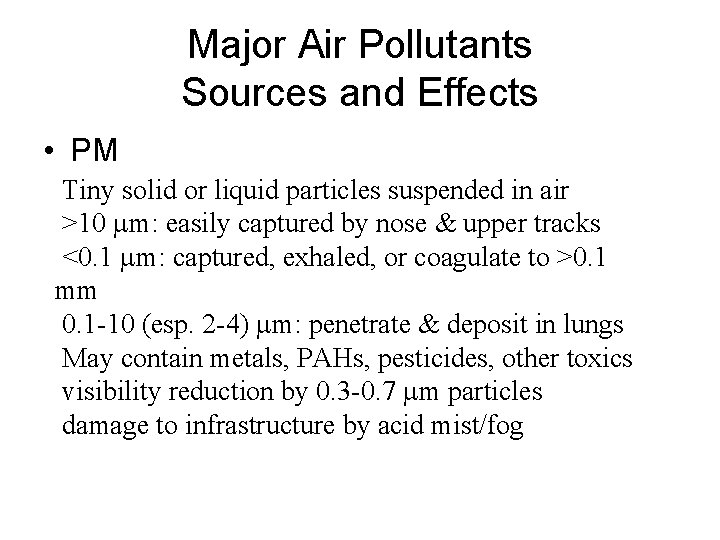 Major Air Pollutants Sources and Effects • PM Tiny solid or liquid particles suspended