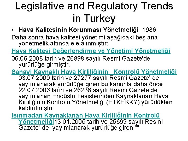 Legislative and Regulatory Trends in Turkey • Hava Kalitesinin Korunması Yönetmeliği 1986 Daha sonra