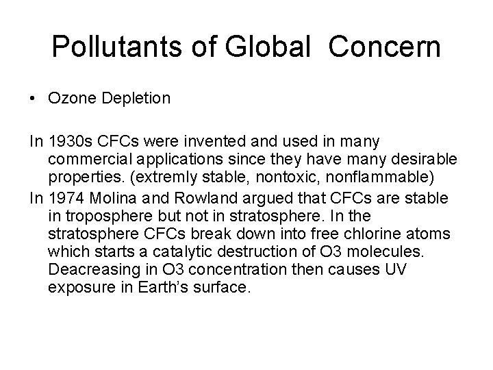 Pollutants of Global Concern • Ozone Depletion In 1930 s CFCs were invented and