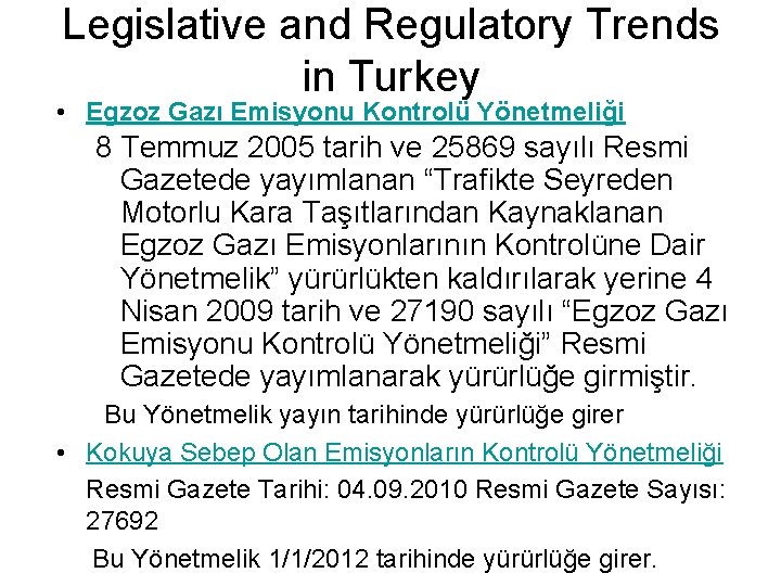 Legislative and Regulatory Trends in Turkey • Egzoz Gazı Emisyonu Kontrolü Yönetmeliği 8 Temmuz