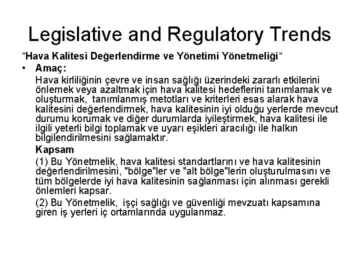 Legislative and Regulatory Trends “Hava Kalitesi Değerlendirme ve Yönetimi Yönetmeliği“ • Amaç: Hava kirliliğinin