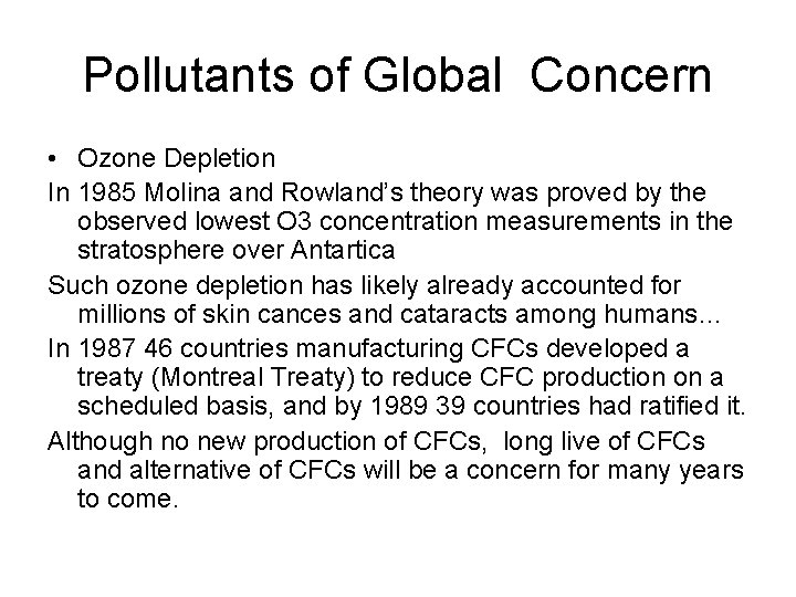 Pollutants of Global Concern • Ozone Depletion In 1985 Molina and Rowland’s theory was