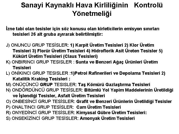 Sanayi Kaynaklı Hava Kirliliğinin Kontrolü Yönetmeliği İzne tabi olan tesisler için söz konusu olan