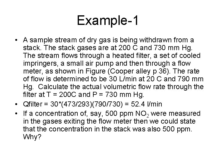 Example-1 • A sample stream of dry gas is being withdrawn from a stack.