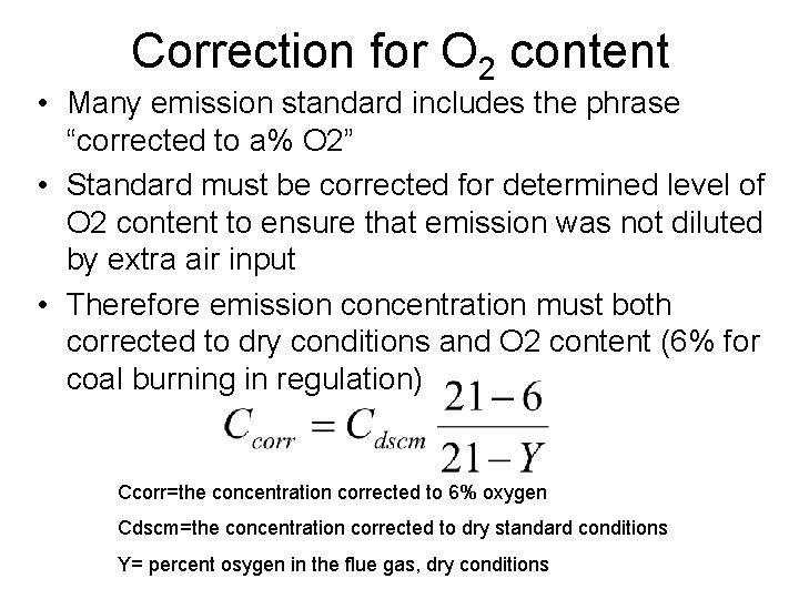 Correction for O 2 content • Many emission standard includes the phrase “corrected to