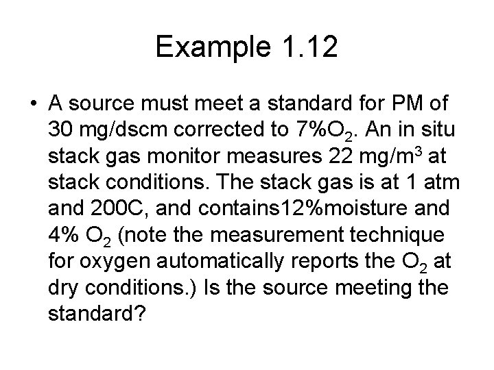Example 1. 12 • A source must meet a standard for PM of 30