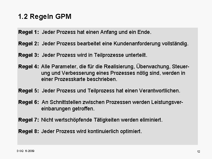 1. 2 Regeln GPM Regel 1: Jeder Prozess hat einen Anfang und ein Ende.