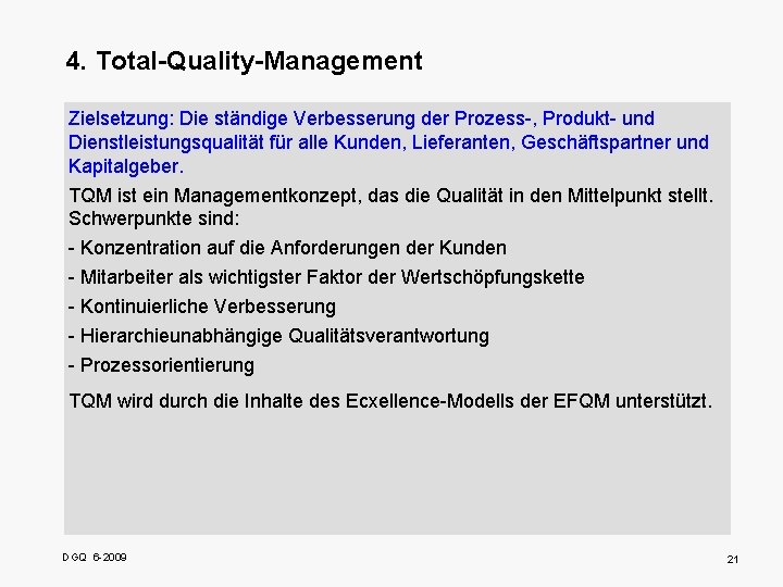 4. Total-Quality-Management Zielsetzung: Die ständige Verbesserung der Prozess-, Produkt- und Dienstleistungsqualität für alle Kunden,