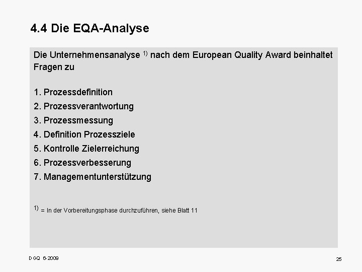 4. 4 Die EQA-Analyse Die Unternehmensanalyse 1) nach dem European Quality Award beinhaltet Fragen