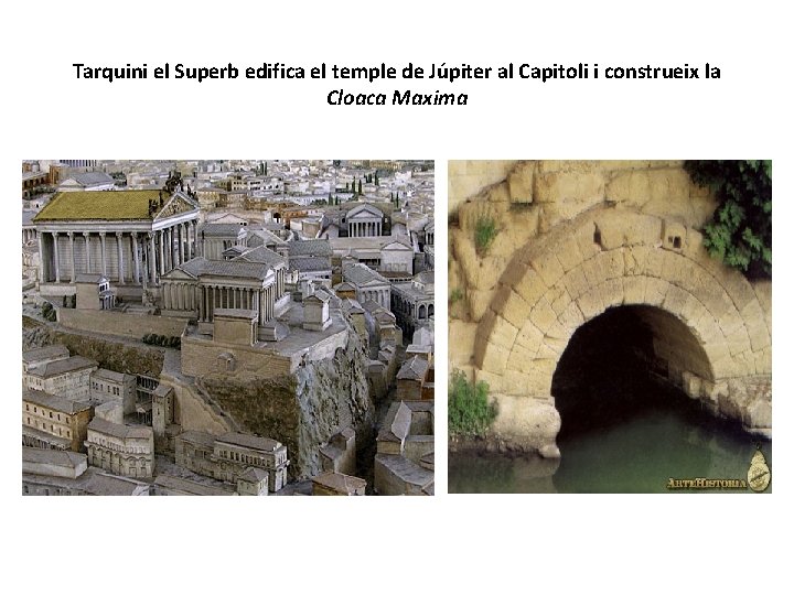 Tarquini el Superb edifica el temple de Júpiter al Capitoli i construeix la Cloaca