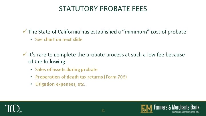 STATUTORY PROBATE FEES ü The State of California has established a “minimum” cost of