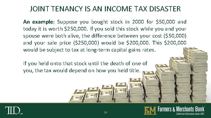 JOINT TENANCY IS AN INCOME TAX DISASTER An example: Suppose you bought stock in