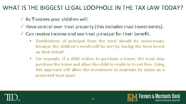 WHAT IS THE BIGGEST LEGAL LOOPHOLE IN THE TAX LAW TODAY? ü As Trustees