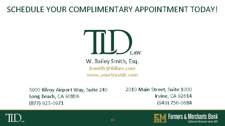SCHEDULE YOUR COMPLIMENTARY APPOINTMENT TODAY! W. Bailey Smith, Esq. bsmith@tldlaw. com www. yourtrustdr. com