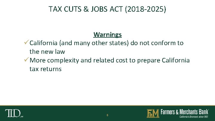 TAX CUTS & JOBS ACT (2018 -2025) Warnings ü California (and many other states)