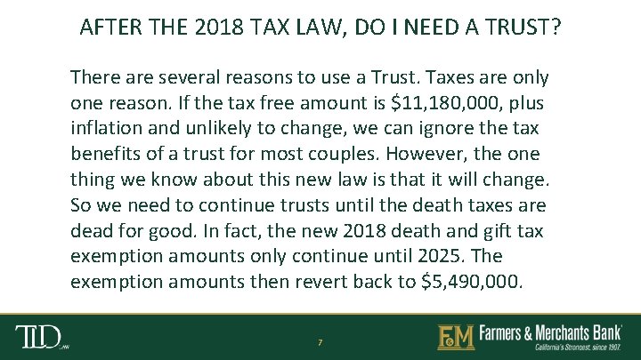 AFTER THE 2018 TAX LAW, DO I NEED A TRUST? There are several reasons