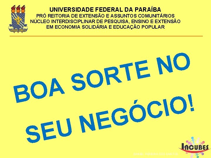 UNIVERSIDADE FEDERAL DA PARAÍBA PRÓ REITORIA DE EXTENSÃO E ASSUNTOS COMUNITÁRIOS NÚCLEO INTERDISCIPLINAR DE