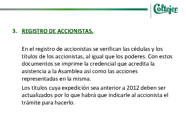 3. REGISTRO DE ACCIONISTAS. En el registro de accionistas se verifican las cédulas y