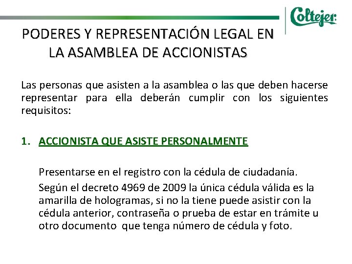 PODERES Y REPRESENTACIÓN LEGAL EN LA ASAMBLEA DE ACCIONISTAS Las personas que asisten a