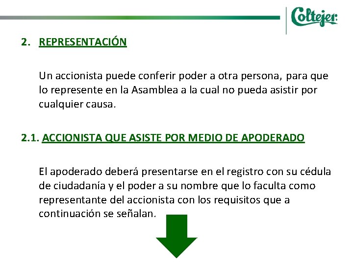 2. REPRESENTACIÓN Un accionista puede conferir poder a otra persona, para que lo represente