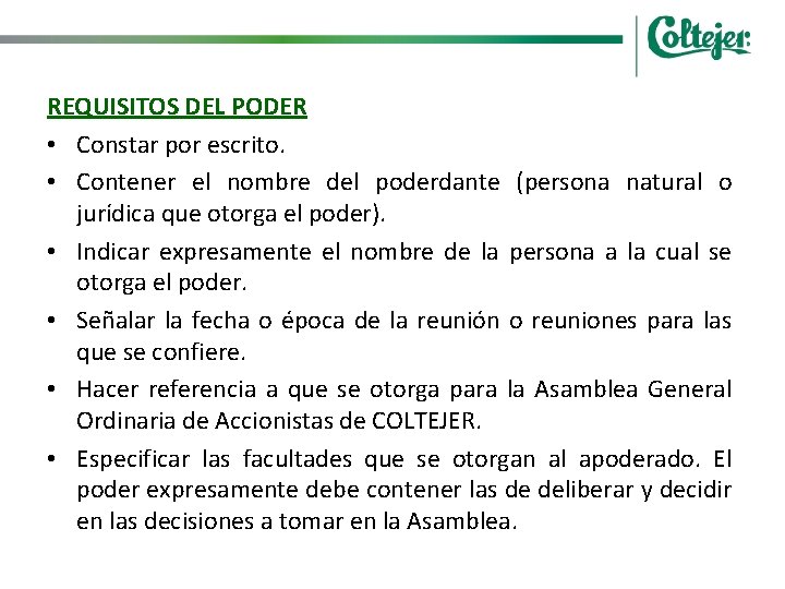 REQUISITOS DEL PODER • Constar por escrito. • Contener el nombre del poderdante (persona