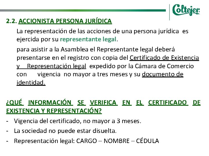 2. 2. ACCIONISTA PERSONA JURÍDICA La representación de las acciones de una persona jurídica