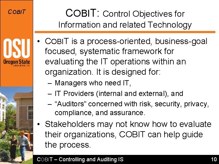 COBIT: Control Objectives for Information and related Technology • COBIT is a process-oriented, business-goal