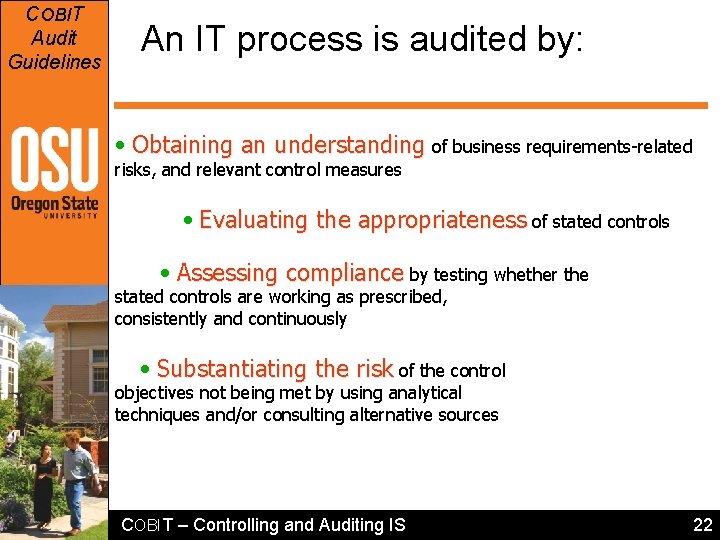 COBIT Audit Guidelines An IT process is audited by: • Obtaining an understanding of