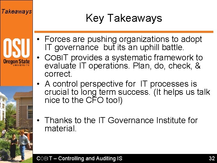 Takeaways Key Takeaways • Forces are pushing organizations to adopt IT governance but its