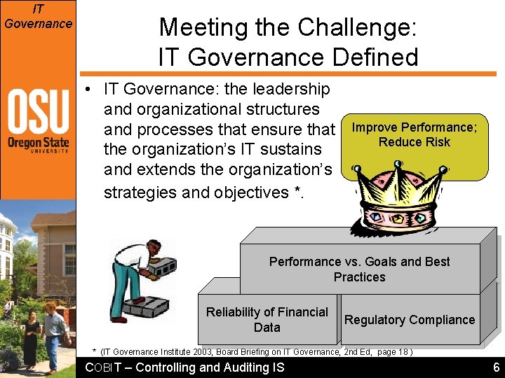 IT Governance Meeting the Challenge: IT Governance Defined • IT Governance: the leadership and